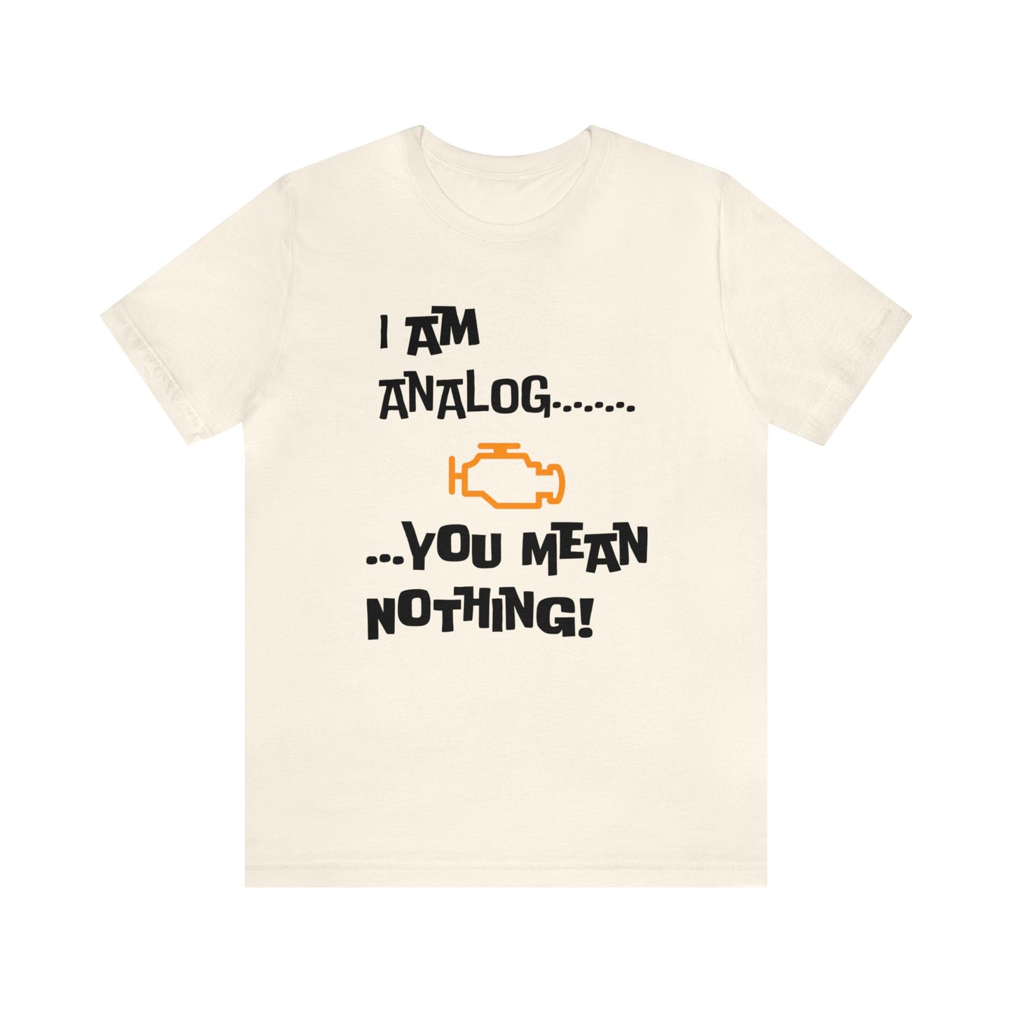 I am Analog Short Sleeve Tee