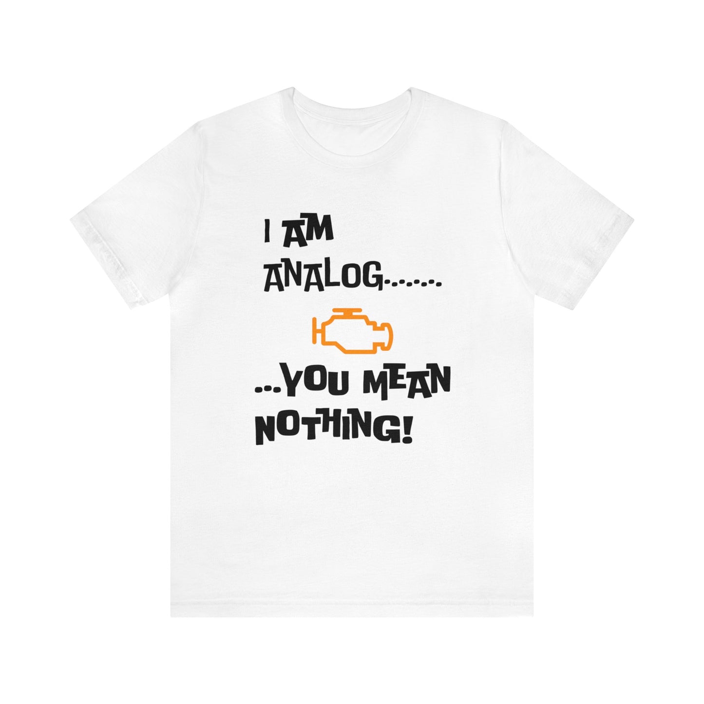 I am Analog Short Sleeve Tee