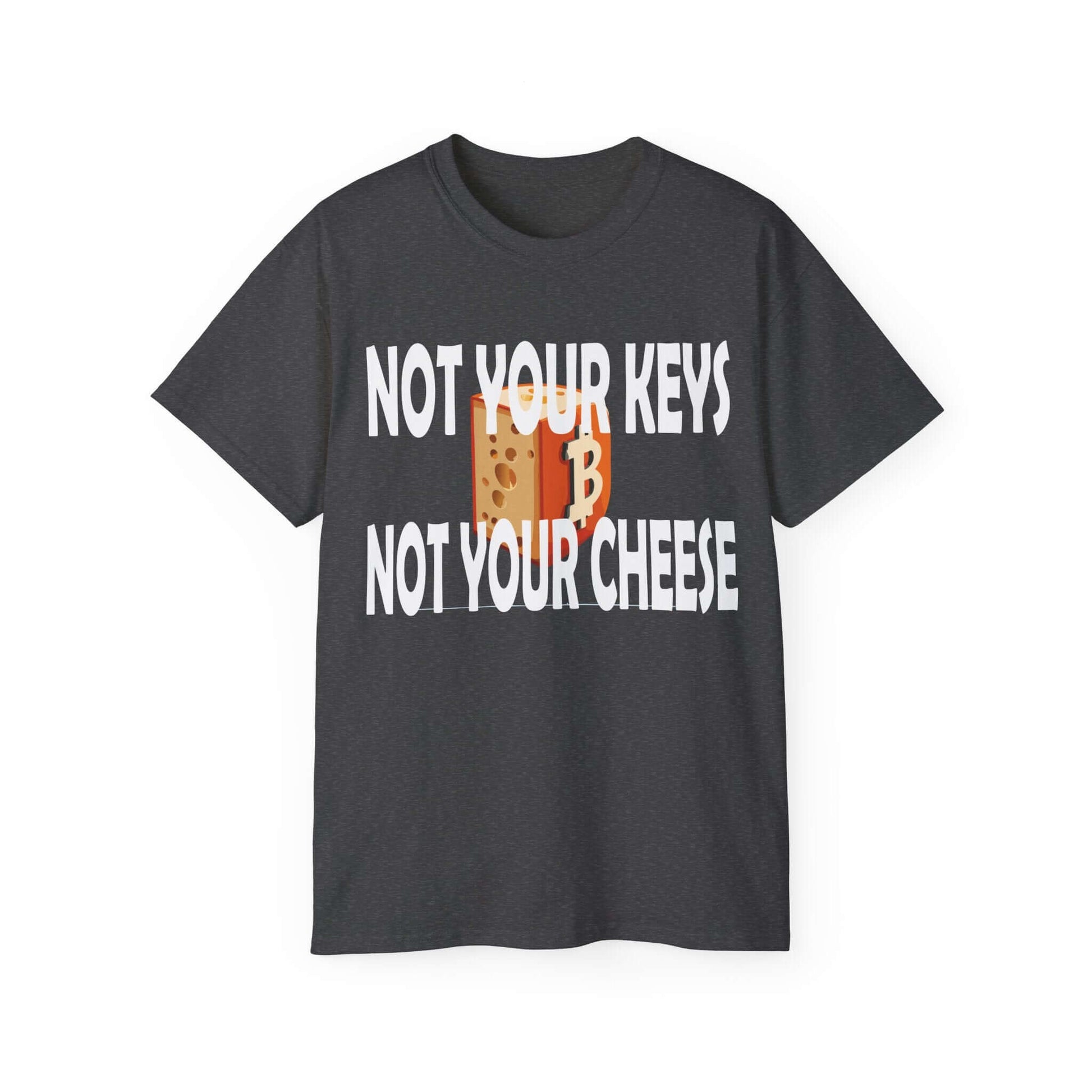 Bitcoin T-shirt with slogan 'Not Your Keys, Not Your Cheese' emphasizing self-custody of Bitcoin keys.